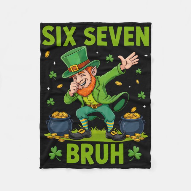 Dabbing Leprechaun St Patricks Day Six Seven Bruh  Fleece Blanket (Front)