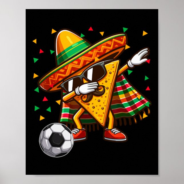 Dabbing Nacho Sungles Playing Soccer Cinco De Mayo Poster (Front)