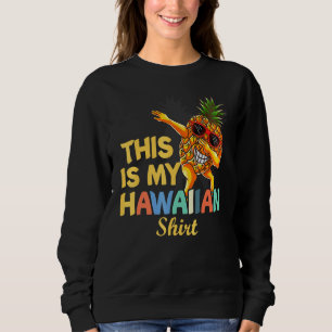 Dabbing Pineapple Women Men Boys Girls This Is My  Sweatshirt