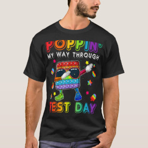 Dabbing Pop It Poppin' My Way Through Test Day T-Shirt