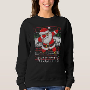 Dabbing Santa In Glasses Believe Ugly Christmas Sweatshirt