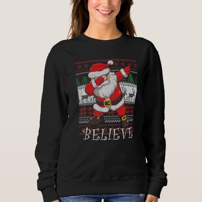 Dabbing Santa In Glasses Believe Ugly Christmas Sweatshirt (Front)