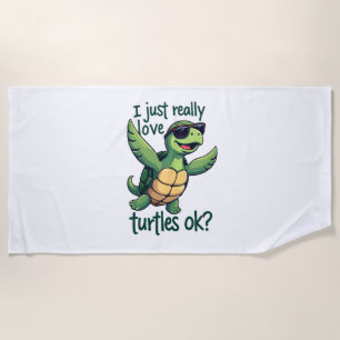 Dabbing Sea Turtle I Just Really Love Turtles Ok_  Beach Towel
