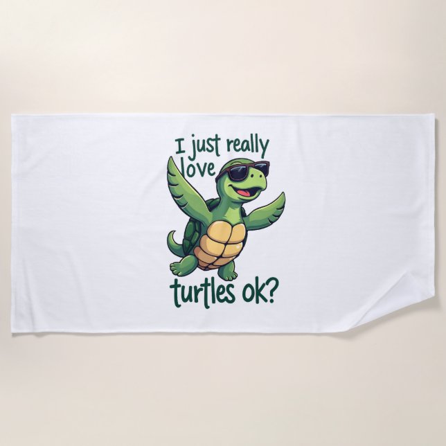 Dabbing Sea Turtle I Just Really Love Turtles Ok_  Beach Towel (Front)