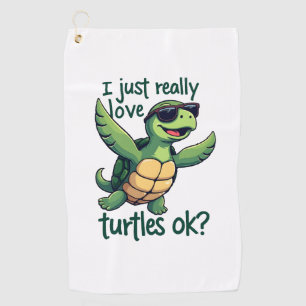 Dabbing Sea Turtle I Just Really Love Turtles Ok_  Golf Towel