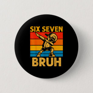Dabbing Six Seven Bruh 67 Meme 6 7 Numbers Funny B 6 Cm Round Badge