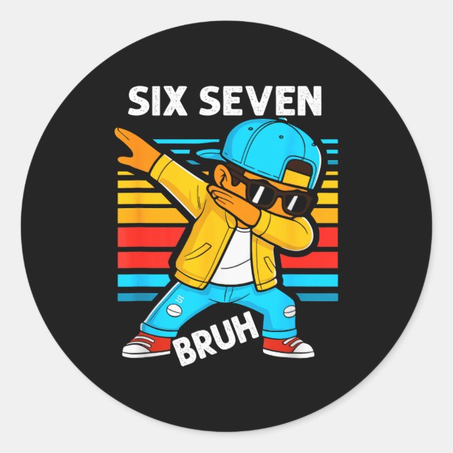 Dabbing Six Seven Bruh 67 Meme 6 7 Numbers Funny B Classic Round Sticker (Front)
