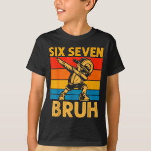 Dabbing Six Seven Bruh 67 Meme 6 7 Numbers Funny B T-Shirt