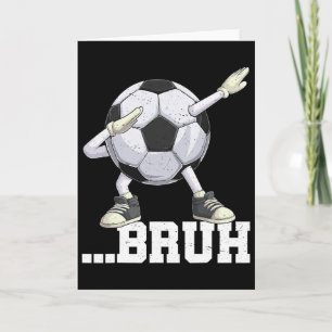 Dabbing Soccer Ll Bruh Funny Boys Men Women Sports Card