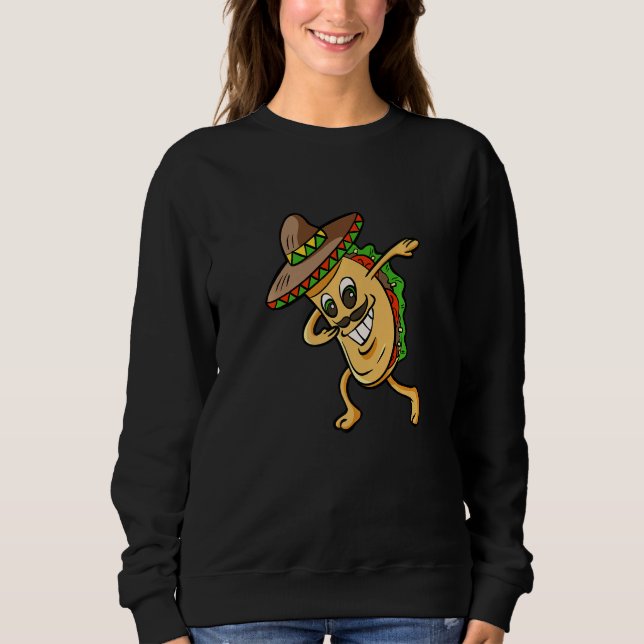 Dabbing Taco Funny Boys Girls Men Women Mexican Fo Sweatshirt (Front)