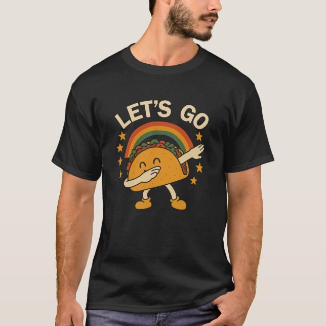 Dabbing Taco Let's Go Taco T-Shirt (Front)