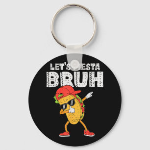 Dabbing Tacos Bruh Cinco De Mayo Fiesta Mexican Bo Key Ring
