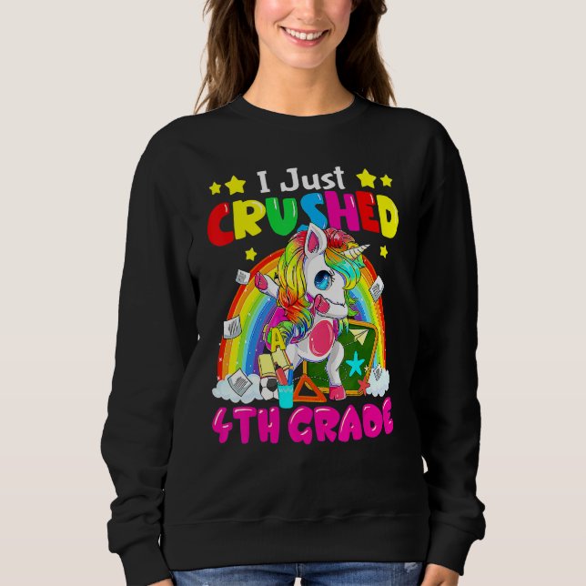 Dabbing Unicorn I Just Crushed 4th Grade Back To S Sweatshirt (Front)