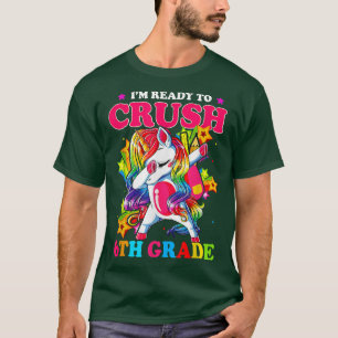 Dabbing Unicorn I'm Ready To Crush 6th Grade Back  T-Shirt