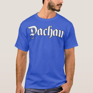 Dachau written with gothic font T-Shirt