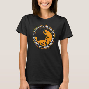 Dachdecker Und Nein Du Bekommst Das Nicht Umsonst T-Shirt