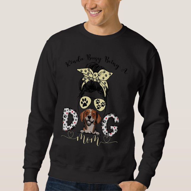 Dachsbracke Dogs  Kinda Busy Being A Dog Mum Messy Sweatshirt (Front)
