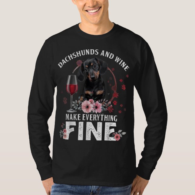 Dachshund And Wine Make Everything Fine Drink Wine T-Shirt (Front)