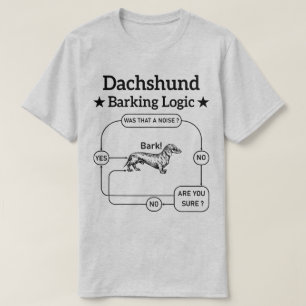 Dachshund Barking Logic Funny Weiner Dog Sarcastic T-Shirt