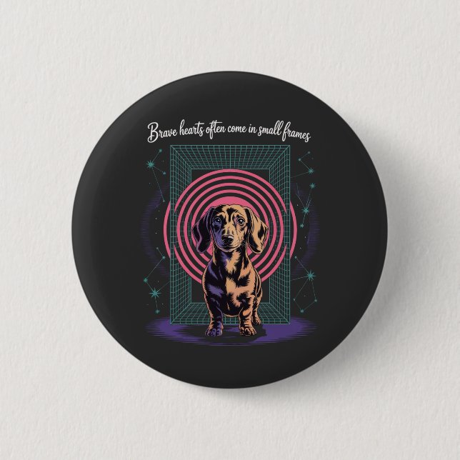 Dachshund Brave Hearts Often Come In Small Frames 6 Cm Round Badge (Front)