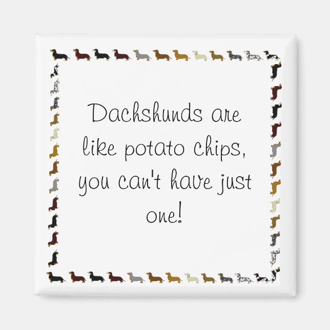 Dachshund-can't have just one magnet (Front)