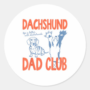 Dachshund Dad Club Life Is Better With Dachshund F Classic Round Sticker