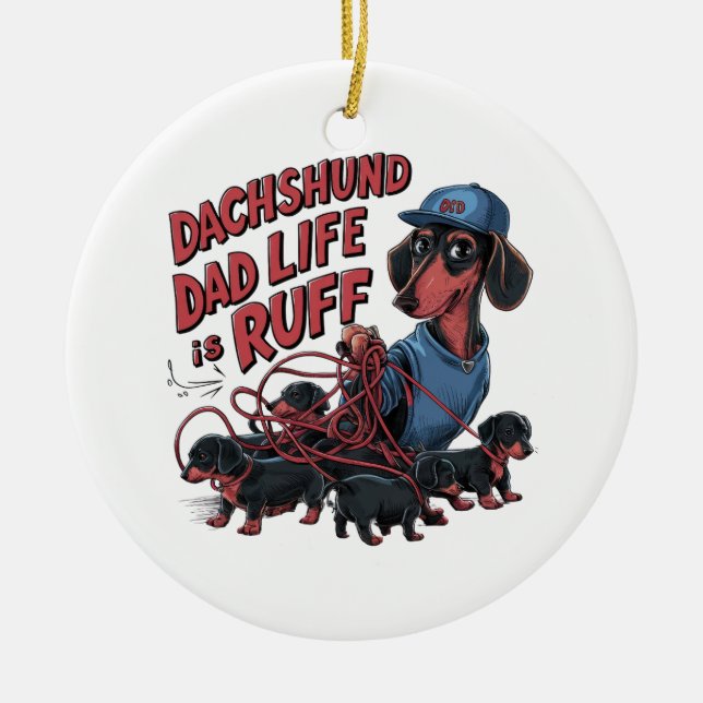 Dachshund Dad Life Is Ruff Ceramic Tree Decoration (Front)