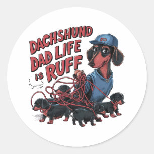 Dachshund Dad Life Is Ruff Classic Round Sticker