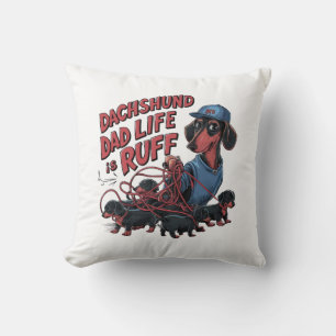 Dachshund Dad Life Is Ruff Cushion