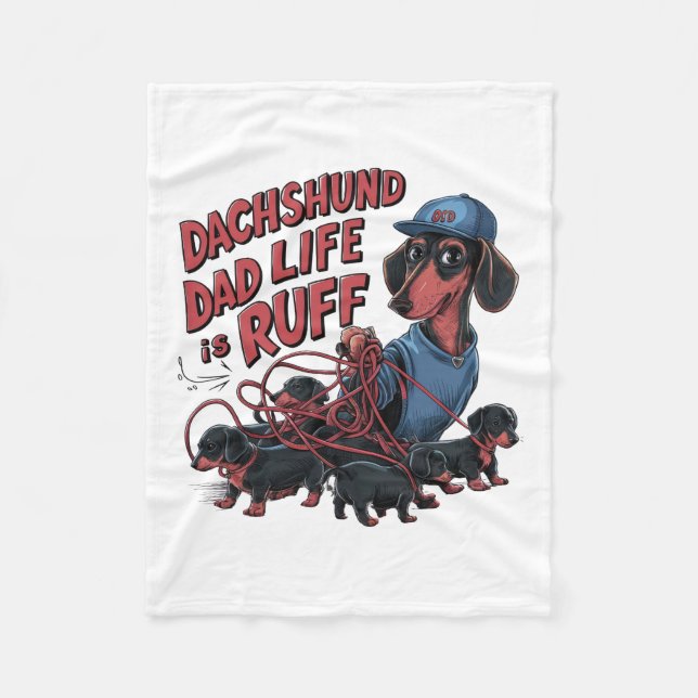 Dachshund Dad Life Is Ruff Fleece Blanket (Front)