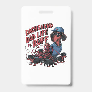Dachshund Dad Life Is Ruff ID Badge
