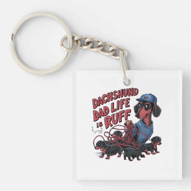 Dachshund Dad Life Is Ruff Key Ring (Front)