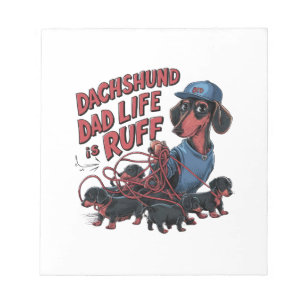 Dachshund Dad Life Is Ruff Notepad