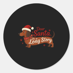Dachshund Dog Dear Santa It's A Long Story Funny C Classic Round Sticker
