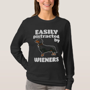 Dachshund Dog Easily Distracted By Wieners T-Shirt