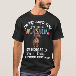 Dachshund Dog I’m Telling You I’m Not A Dachsh T-Shirt
