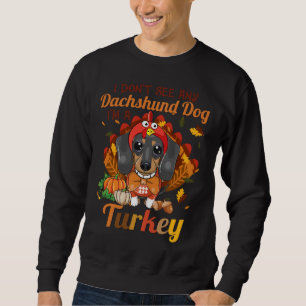 Dachshund Dog I M Turkey Thanksgiving Costume Sweatshirt