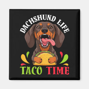 Dachshund dog life taco time mexican food dog magnet