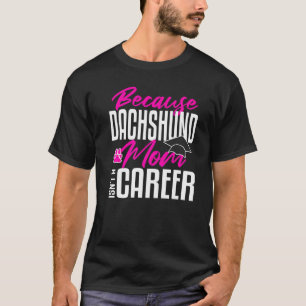Dachshund Dog Mum Graduation Masters Phd Wiener Do T-Shirt