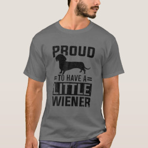 Dachshund Dog Proud To Have A Little Weiner T-Shirt