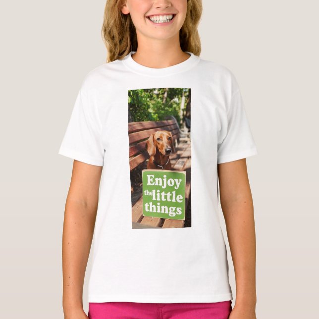 Dachshund Enjoy the little things  T-Shirt (Front)