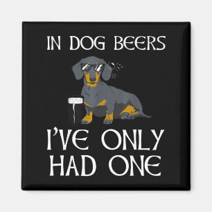 Dachshund Funny Iri-shirt - Dog Beers Only Had One Magnet