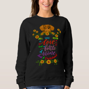 Dachshund Funny Pet Wiener Dog All You Need Is No Sweatshirt