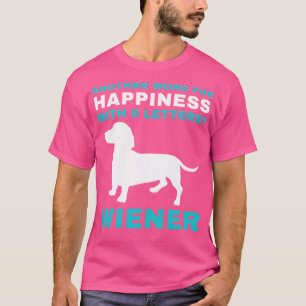 Dachshund Funny Weiner Dog Dachshund is Happiness T-Shirt