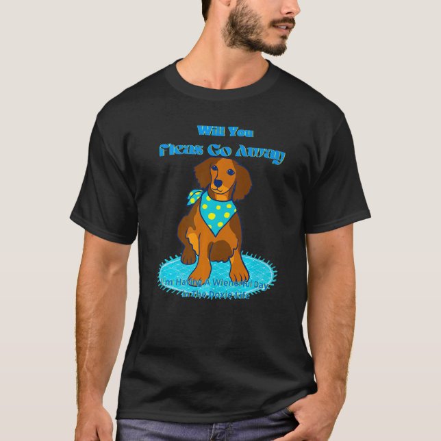 DACHSHUND  FUNNY WIENER DOG PET CUTE FLEAS GO AWAY T-Shirt (Front)