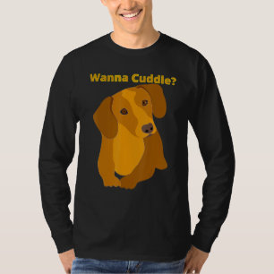 Dachshund Funny Wiener Dog Pet Cute Wanna Cuddle T-Shirt