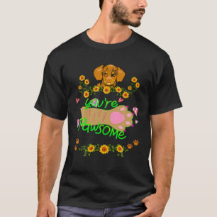 DACHSHUND GIFTS FUNNY WIENER DOG PET YOU're PAWSOM T-Shirt