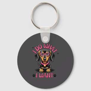 Dachshund I Do What I Want Funny Dog  Key Ring