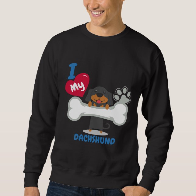 Dachshund I Love My Dachshund Sweatshirt (Front)