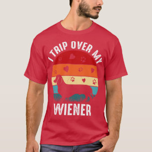 Dachshund I Trip Over My Wiener Dog 2 T-Shirt